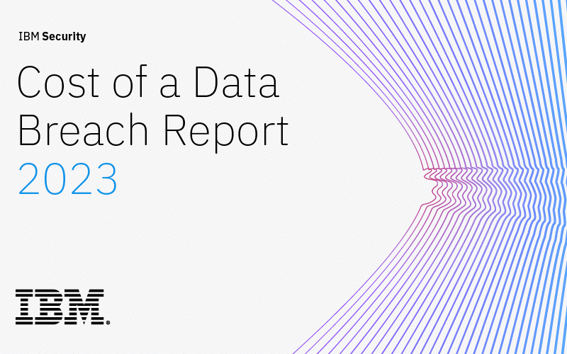 Top Takeaways from IBM’s Cost of a Data Breach Report 2023