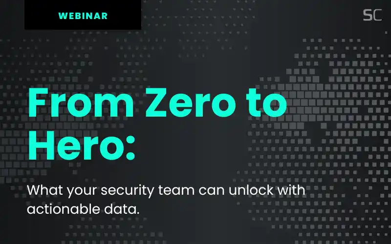 From Zero to Hero: What Your Security Team Can Unlock with Actionable Data