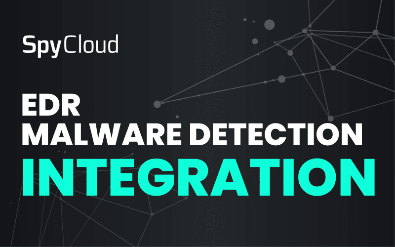 Detect and Remediate Infostealer Malware Faster with SpyCloud + Your EDR